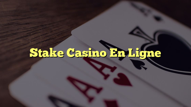Stake Casino En Ligne