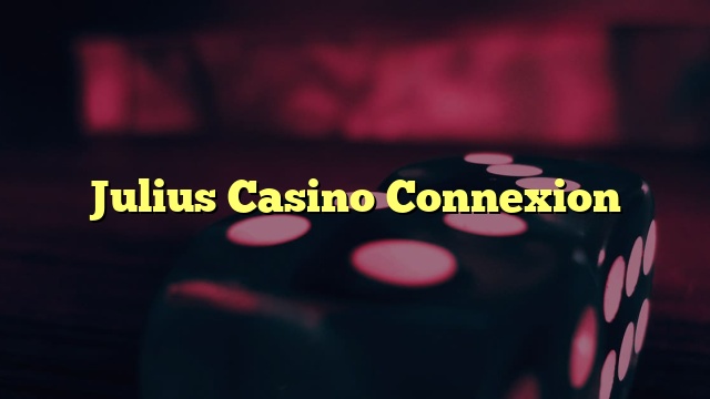 Julius Casino Connexion