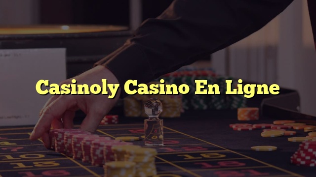 Casinoly Casino En Ligne