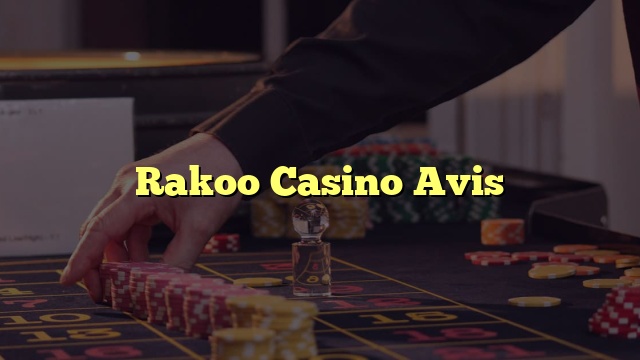 Rakoo Casino Avis