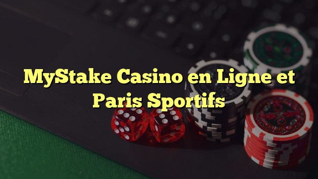 MyStake Casino en Ligne et Paris Sportifs
