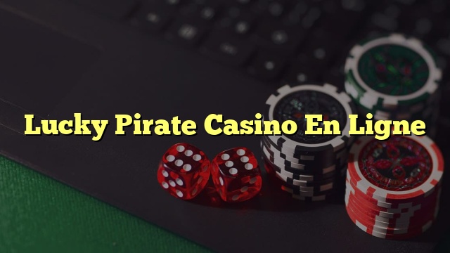 Lucky Pirate Casino En Ligne